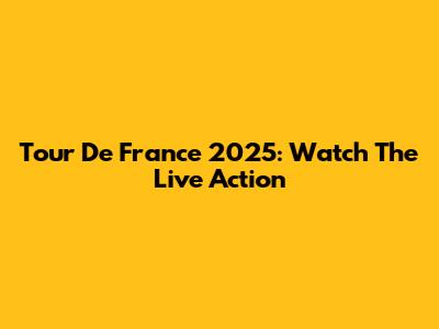 Tour De France 2025: Watch The Live Action