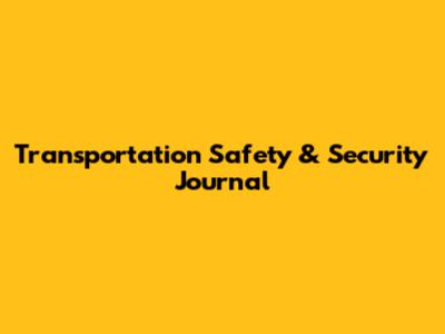 Transportation Safety & Security Journal