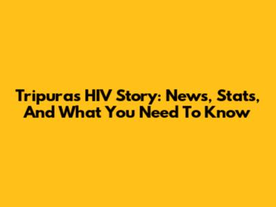 Tripura's HIV Story: News, Stats, And What You Need To Know