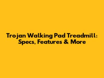 Trojan Walking Pad Treadmill: Specs, Features & More