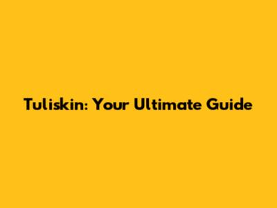 Tuliskin: Your Ultimate Guide