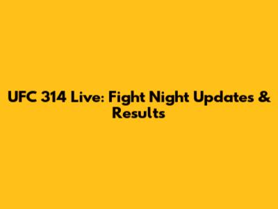 UFC 314 Live: Fight Night Updates & Results