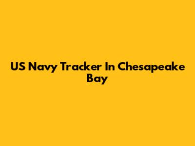 US Navy Tracker In Chesapeake Bay