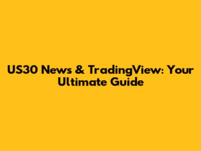 US30 News & TradingView: Your Ultimate Guide