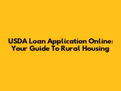 USDA Loan Application Online: Your Guide To Rural Housing