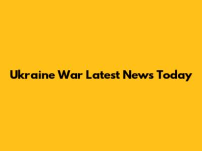 Ukraine War Latest News Today