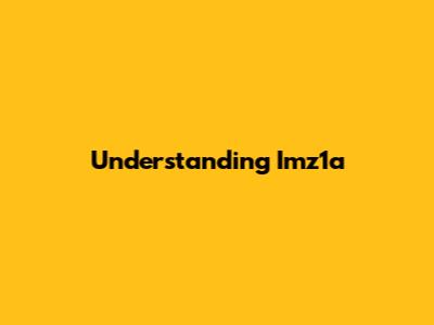Understanding Imz1a