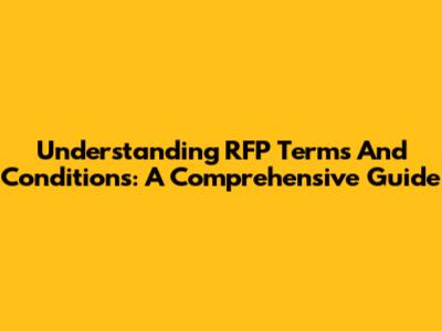 Understanding RFP Terms And Conditions: A Comprehensive Guide