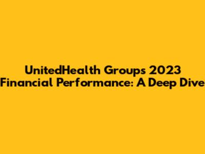 UnitedHealth Group's 2023 Financial Performance: A Deep Dive