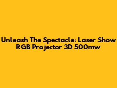 Unleash The Spectacle: Laser Show RGB Projector 3D 500mw