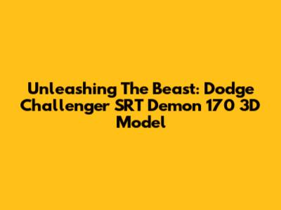 Unleashing The Beast: Dodge Challenger SRT Demon 170 3D Model
