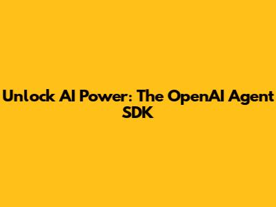 Unlock AI Power: The OpenAI Agent SDK