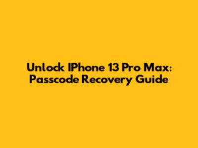 Unlock IPhone 13 Pro Max: Passcode Recovery Guide