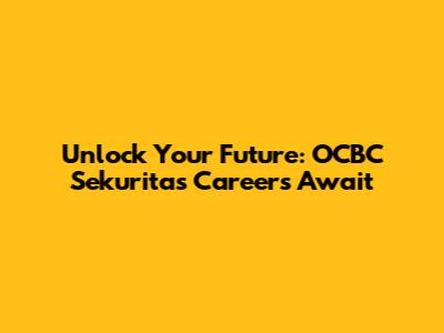 Unlock Your Future: OCBC Sekuritas Careers Await