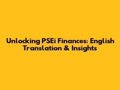 Unlocking PSEi Finances: English Translation & Insights
