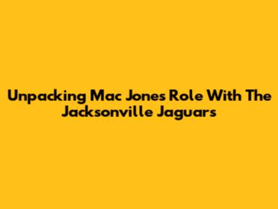 Unpacking Mac Jones' Role With The Jacksonville Jaguars