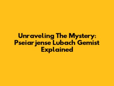 Unraveling The Mystery: Pseiarjense Lubach Gemist Explained