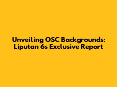 Unveiling OSC Backgrounds: Liputan 6's Exclusive Report