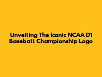 Unveiling The Iconic NCAA D1 Baseball Championship Logo