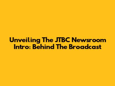 Unveiling The JTBC Newsroom Intro: Behind The Broadcast