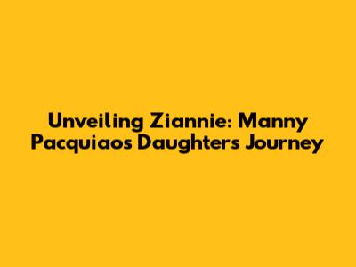 Unveiling Ziannie: Manny Pacquiao's Daughter's Journey