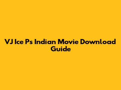 VJ Ice P's Indian Movie Download Guide