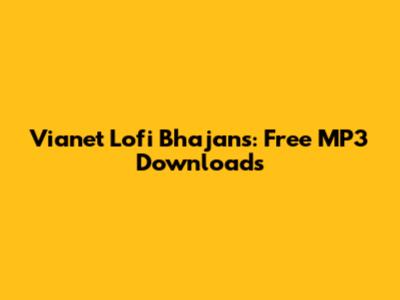 Vianet Lofi Bhajans: Free MP3 Downloads