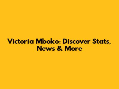 Victoria Mboko: Discover Stats, News & More