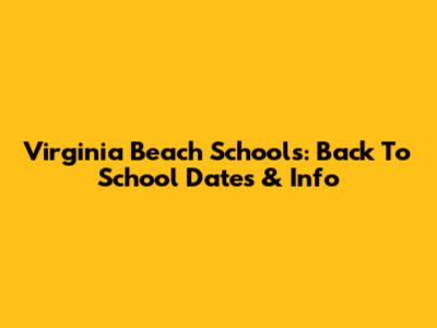 Virginia Beach Schools: Back To School Dates & Info