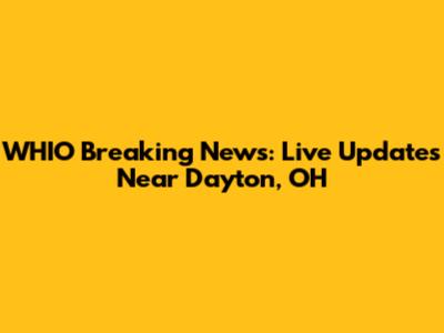 WHIO Breaking News: Live Updates Near Dayton, OH