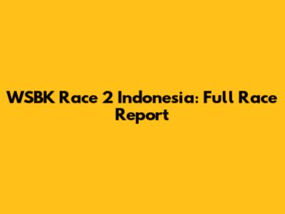 WSBK Race 2 Indonesia: Full Race Report