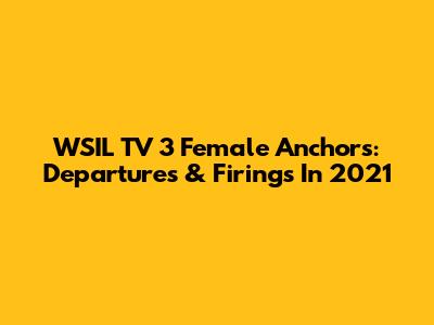 WSIL TV 3 Female Anchors: Departures & Firings In 2021