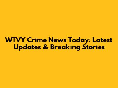 WTVY Crime News Today: Latest Updates & Breaking Stories