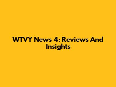 WTVY News 4: Reviews And Insights