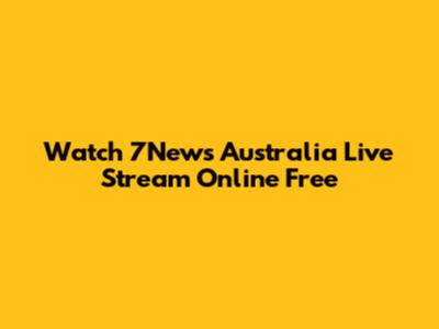 Watch 7News Australia Live Stream Online Free