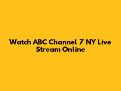 Watch ABC Channel 7 NY Live Stream Online