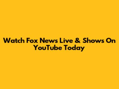 Watch Fox News Live & Shows On YouTube Today