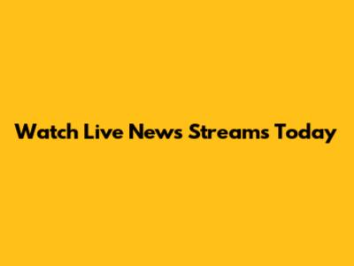 Watch Live News Streams Today