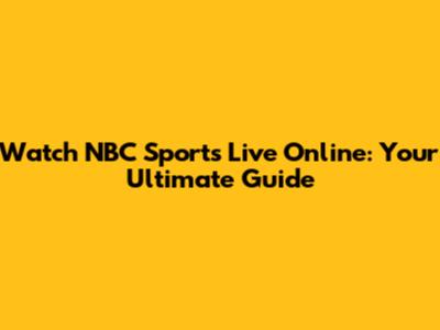 Watch NBC Sports Live Online: Your Ultimate Guide