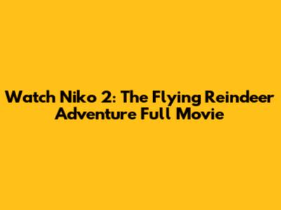 Watch Niko 2: The Flying Reindeer Adventure Full Movie