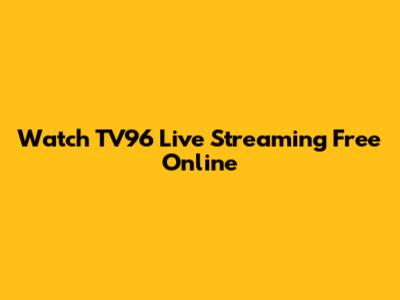 Watch TV96 Live Streaming Free Online