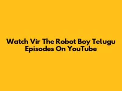 Watch Vir The Robot Boy Telugu Episodes On YouTube