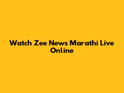 Watch Zee News Marathi Live Online