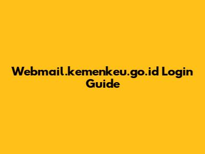 Webmail.kemenkeu.go.id Login Guide