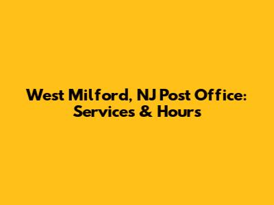 West Milford, NJ Post Office: Services & Hours
