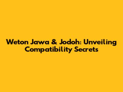 Weton Jawa & Jodoh: Unveiling Compatibility Secrets