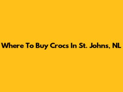 Where To Buy Crocs In St. John's, NL
