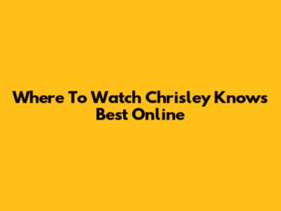 Where To Watch 'Chrisley Knows Best' Online