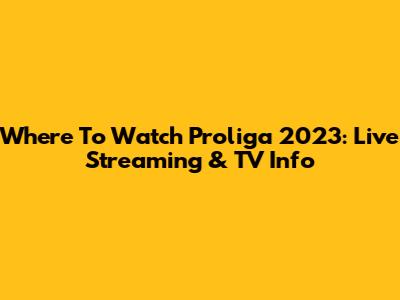 Where To Watch Proliga 2023: Live Streaming & TV Info