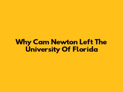 Why Cam Newton Left The University Of Florida